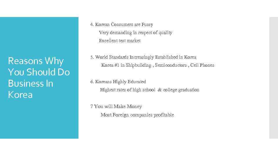 4. Korean Consumers are Fussy Very demanding in respect of quality Excellent test market