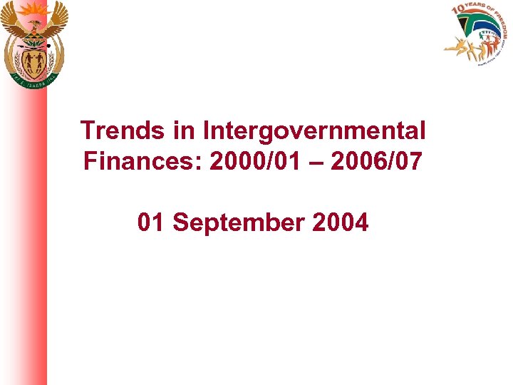 Trends in Intergovernmental Finances: 2000/01 – 2006/07 01 September 2004 