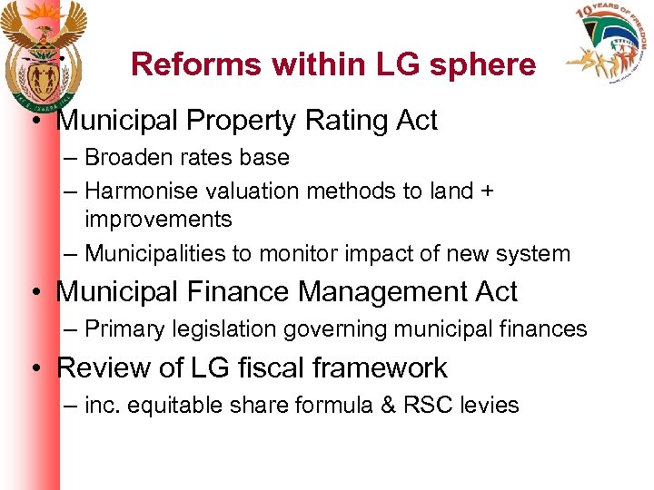 Reforms within LG sphere • Municipal Property Rating Act – Broaden rates base –