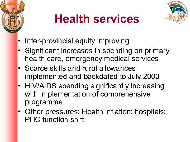 Health services • Inter-provincial equity improving • Significant increases in spending on primary health