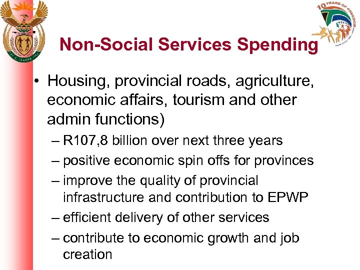 Non-Social Services Spending • Housing, provincial roads, agriculture, economic affairs, tourism and other admin