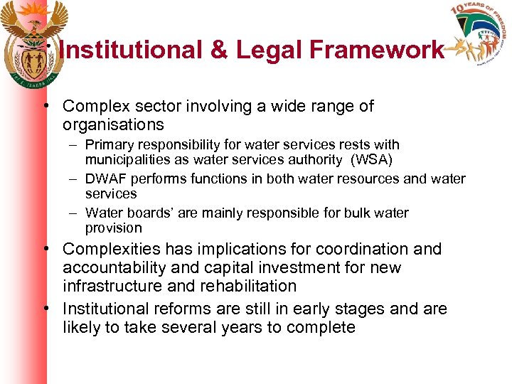 Institutional & Legal Framework • Complex sector involving a wide range of organisations –