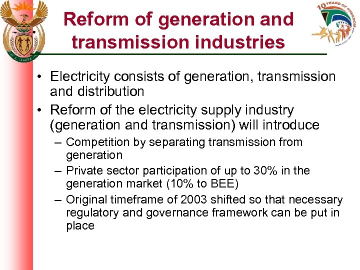Reform of generation and transmission industries • Electricity consists of generation, transmission and distribution