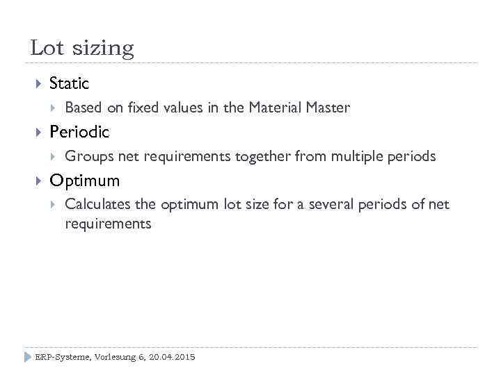Lot sizing Static Periodic Based on fixed values in the Material Master Groups net