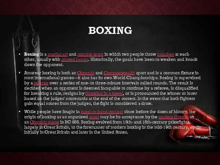 BOXING • Boxing is a martial art and combat sport in which two people