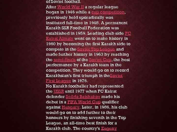 of Soviet football. After World War II a regular league began in 1946 while