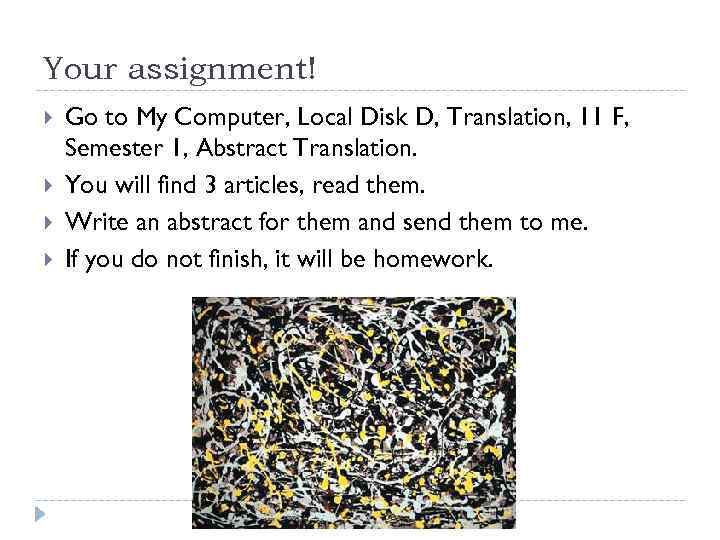 Your assignment! Go to My Computer, Local Disk D, Translation, 11 F, Semester 1,