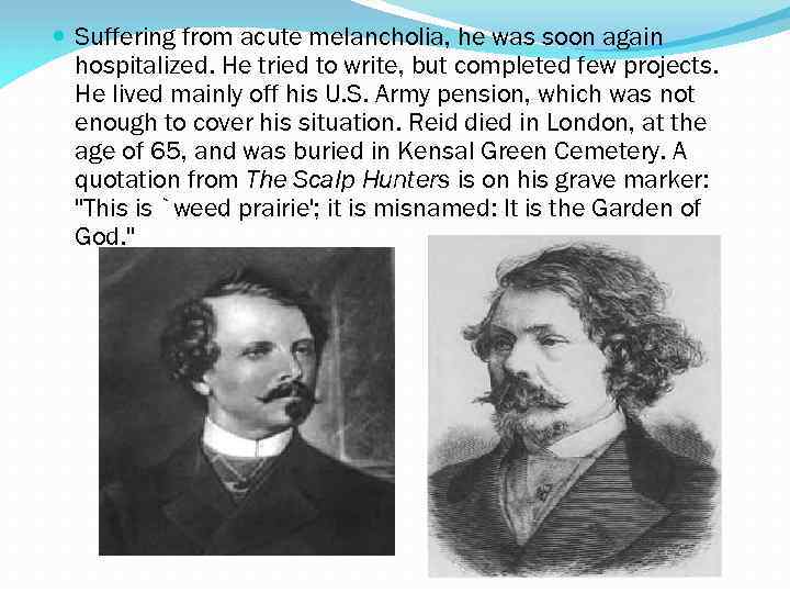  Suffering from acute melancholia, he was soon again hospitalized. He tried to write,