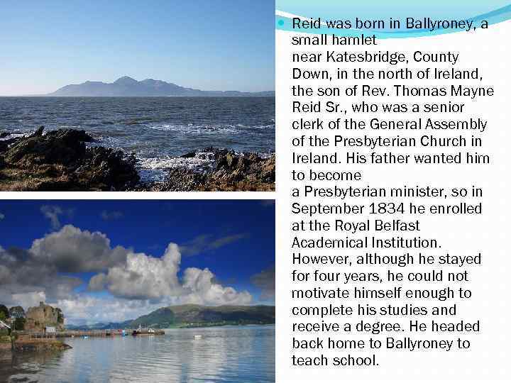  Reid was born in Ballyroney, a small hamlet near Katesbridge, County Down, in