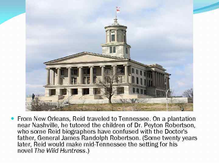  From New Orleans, Reid traveled to Tennessee. On a plantation near Nashville, he