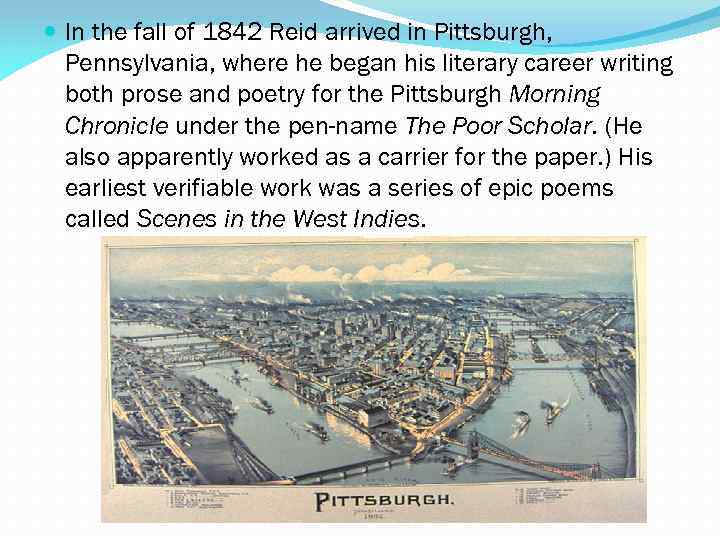  In the fall of 1842 Reid arrived in Pittsburgh, Pennsylvania, where he began