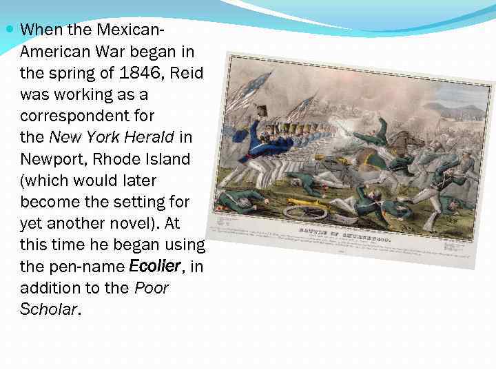  When the Mexican. American War began in the spring of 1846, Reid was