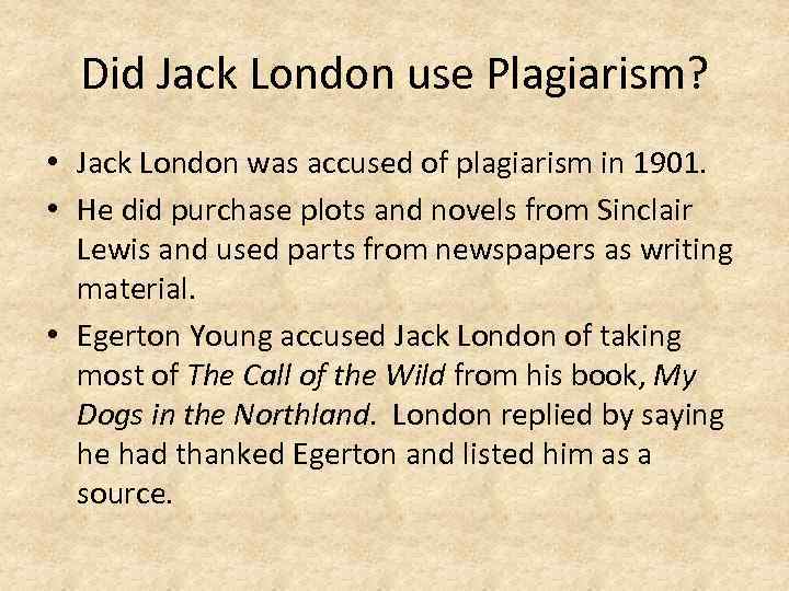 Did Jack London use Plagiarism? • Jack London was accused of plagiarism in 1901.