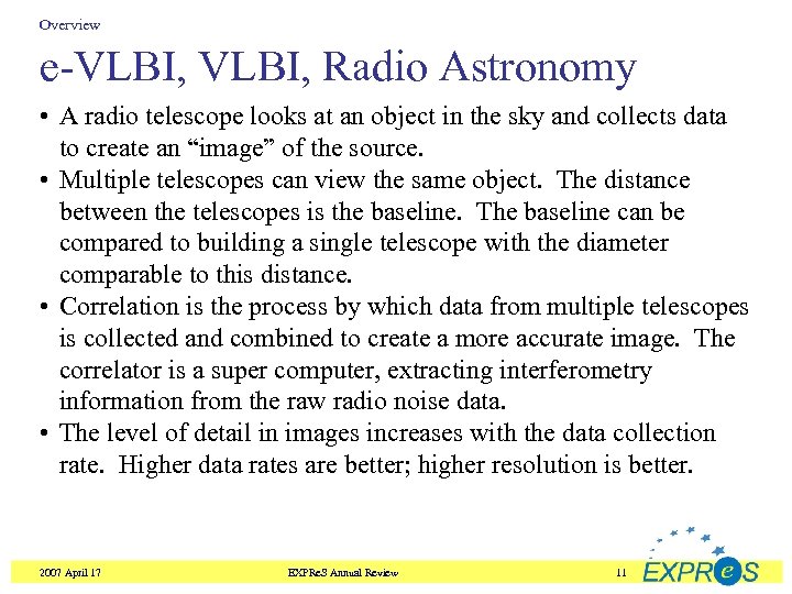 Overview e-VLBI, Radio Astronomy • A radio telescope looks at an object in the
