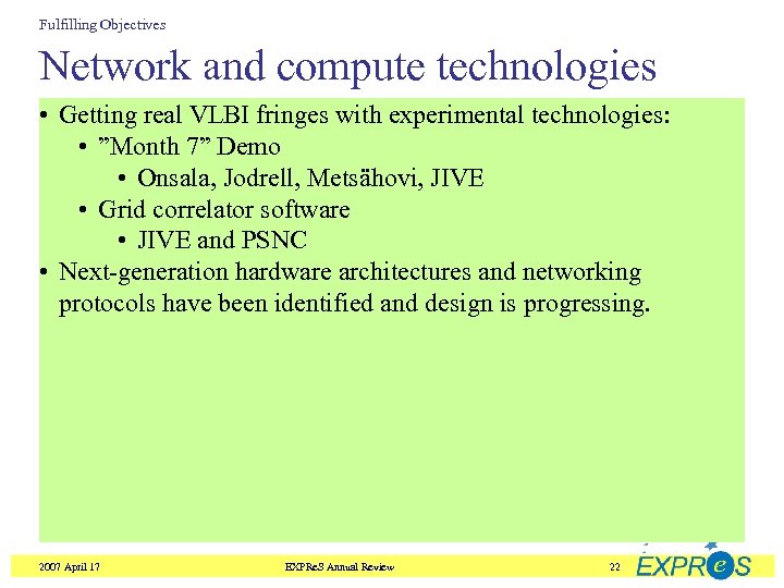 Fulfilling Objectives Network and compute technologies • Getting real VLBI fringes with experimental technologies: