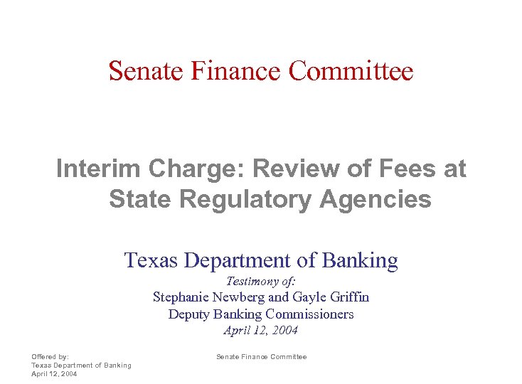 Senate Finance Committee Interim Charge: Review of Fees at State Regulatory Agencies Texas Department