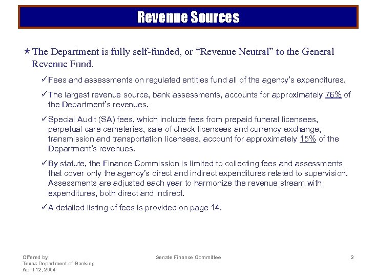 Revenue Sources éThe Department is fully self-funded, or “Revenue Neutral” to the General Revenue