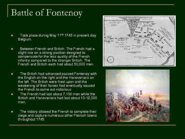 Battle of Fontenoy n Took place during May 11 th 1745 in present day