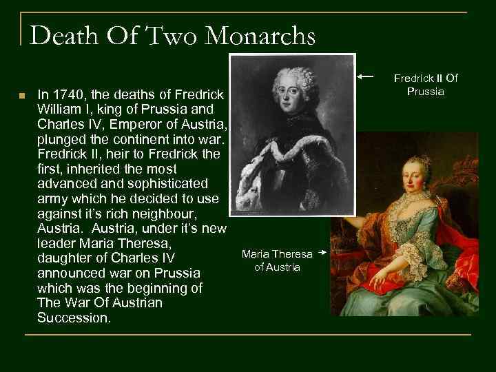 Death Of Two Monarchs n In 1740, the deaths of Fredrick William I, king