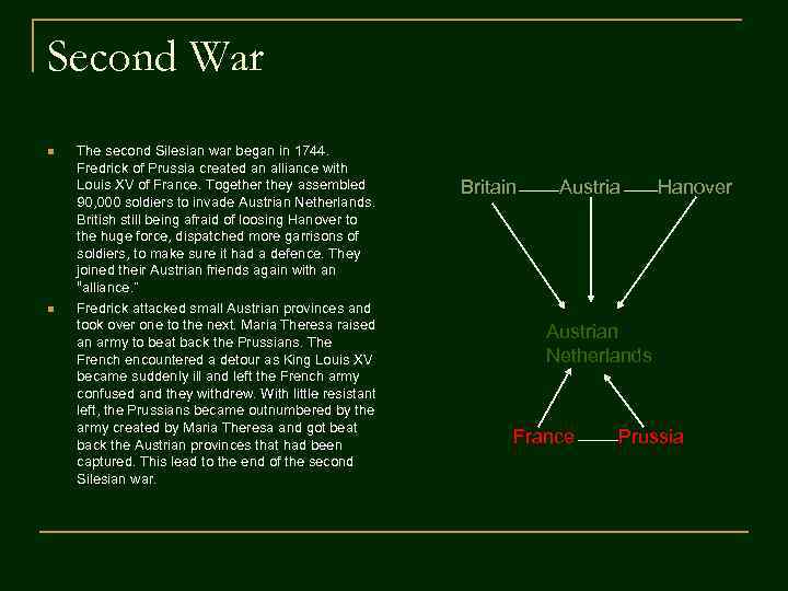 Second War n n The second Silesian war began in 1744. Fredrick of Prussia