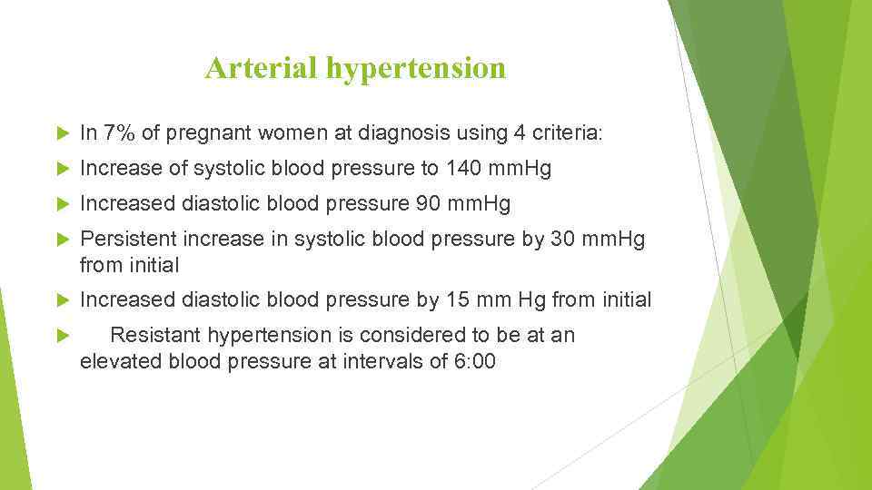 Arterial hypertension In 7% of pregnant women at diagnosis using 4 criteria: Increase of