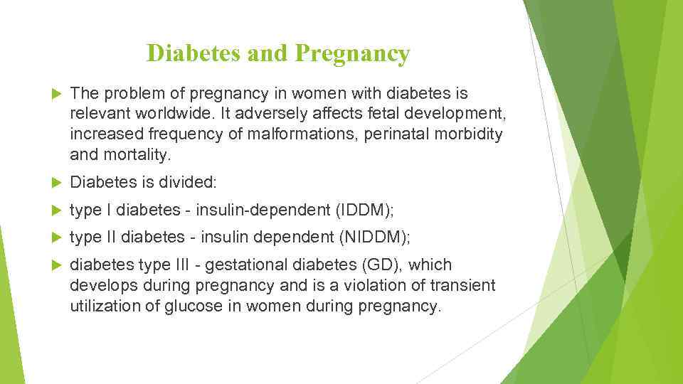 Diabetes and Pregnancy The problem of pregnancy in women with diabetes is relevant worldwide.