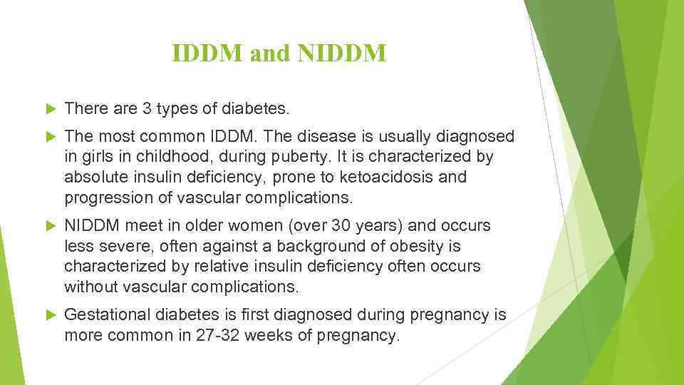 IDDM and NIDDM There are 3 types of diabetes. The most common IDDM. The