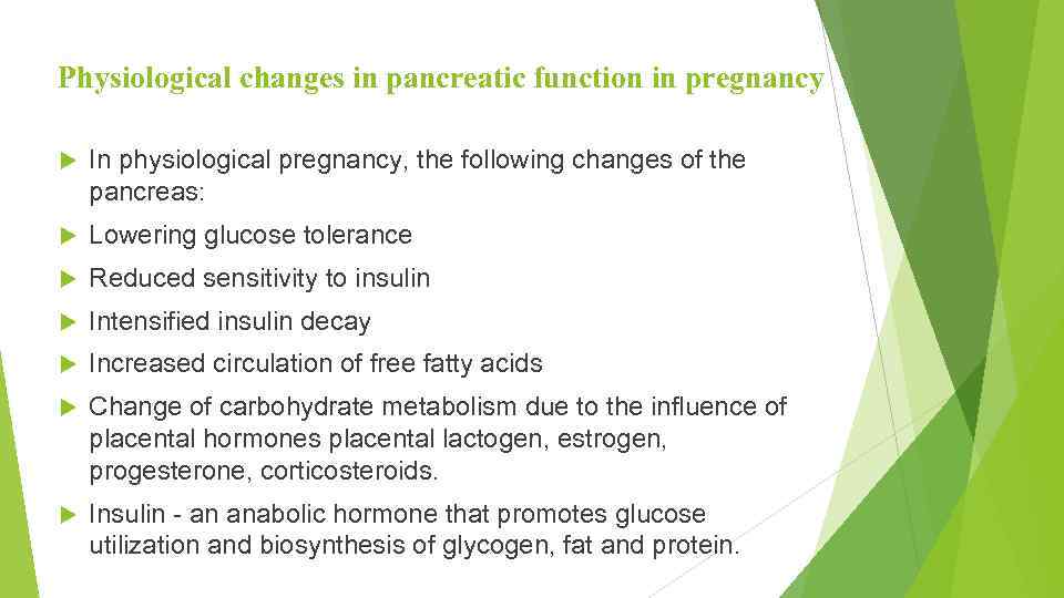Physiological changes in pancreatic function in pregnancy In physiological pregnancy, the following changes of