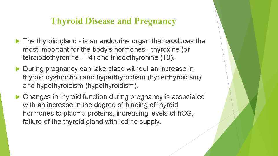 Thyroid Disease and Pregnancy The thyroid gland - is an endocrine organ that produces