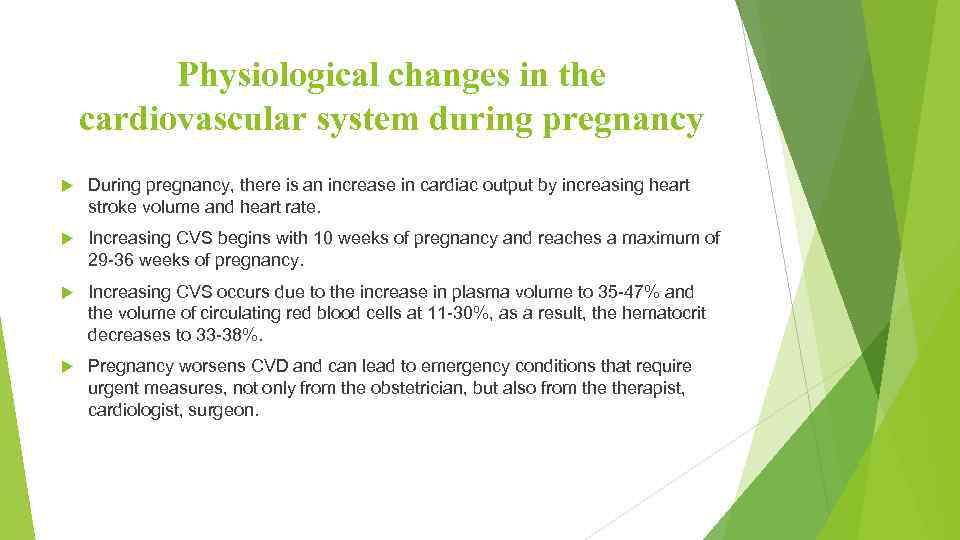 Physiological changes in the cardiovascular system during pregnancy During pregnancy, there is an increase