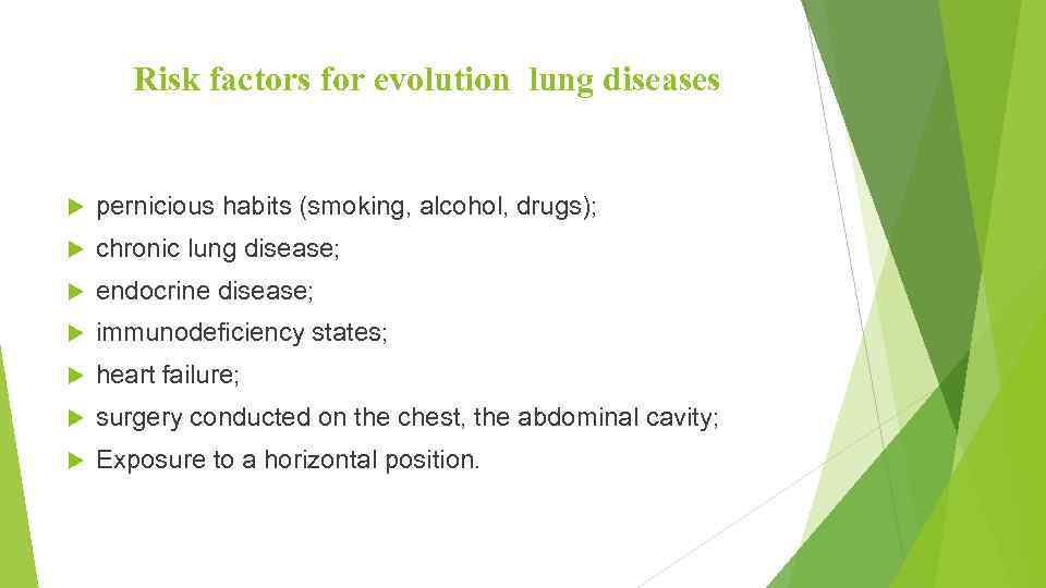 Risk factors for evolution lung diseases pernicious habits (smoking, alcohol, drugs); chronic lung disease;