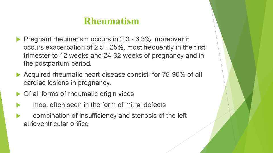 Rheumatism Pregnant rheumatism occurs in 2. 3 - 6. 3%, moreover it occurs exacerbation