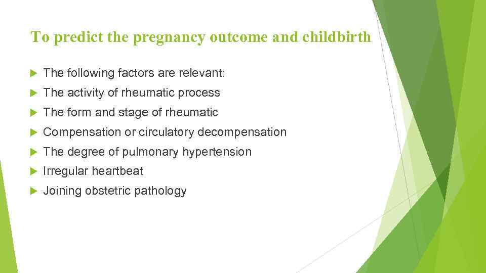 To predict the pregnancy outcome and childbirth The following factors are relevant: The activity