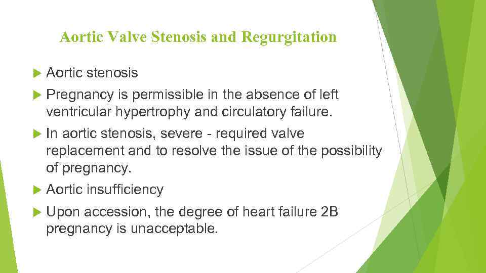 Aortic Valve Stenosis and Regurgitation Aortic stenosis Pregnancy is permissible in the absence of