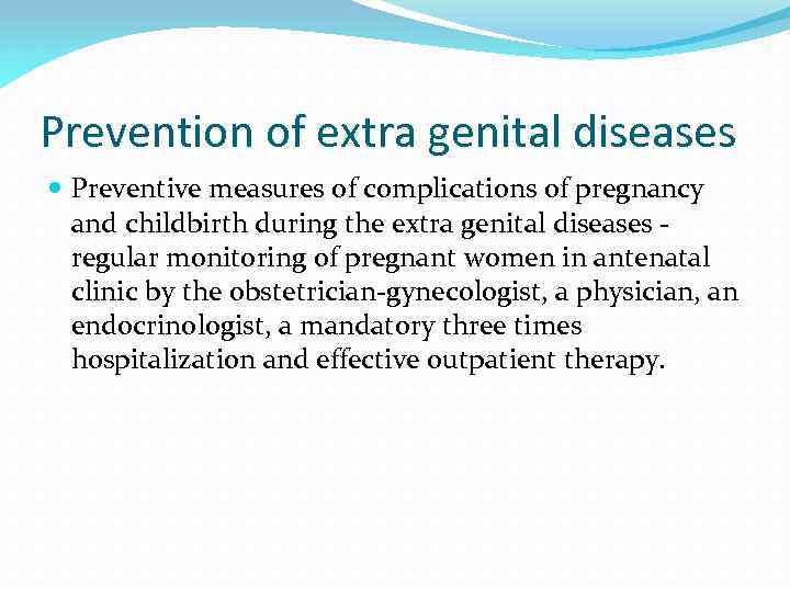 Prevention of extra genital diseases Preventive measures of complications of pregnancy and childbirth during