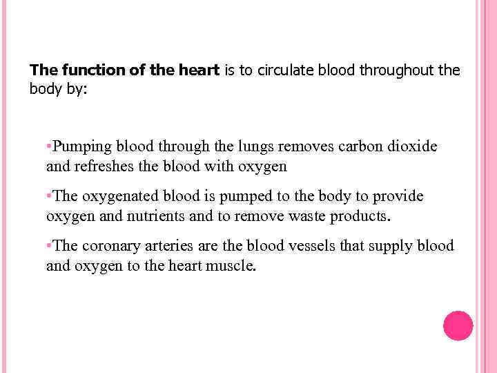 The function of the heart is to circulate blood throughout the body by: •
