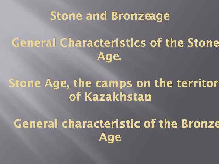Stone and Bronzeage General Characteristics of the Stone Age, the camps on the territory