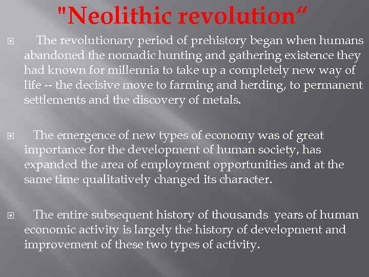 "Neolithic revolution“ The revolutionary period of prehistory began when humans abandoned the nomadic hunting