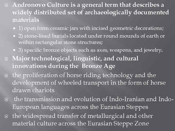  Andronovo Culture is a general term that describes a widely distributed set of