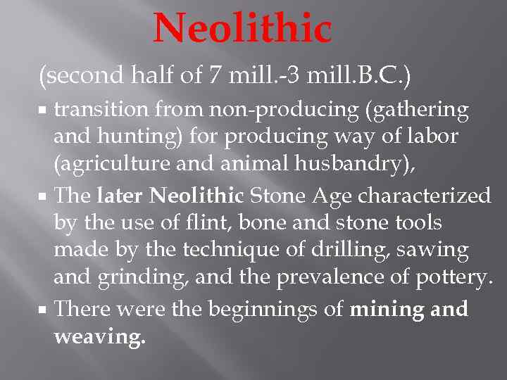 Neolithic (second half of 7 mill. -3 mill. B. C. ) transition from non-producing