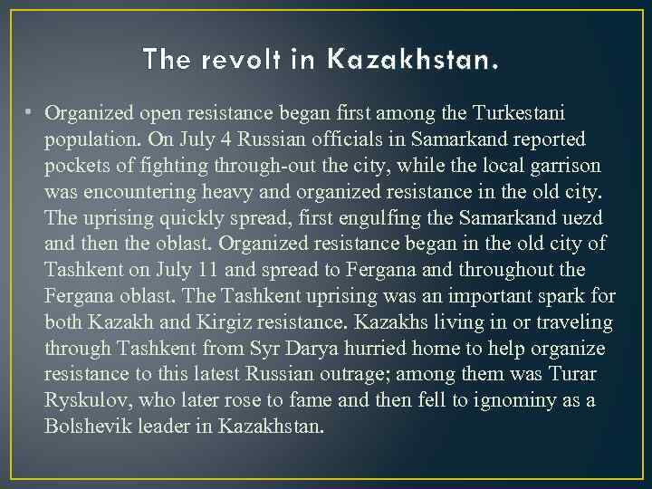 The revolt in Kazakhstan. • Organized open resistance began first among the Turkestani population.