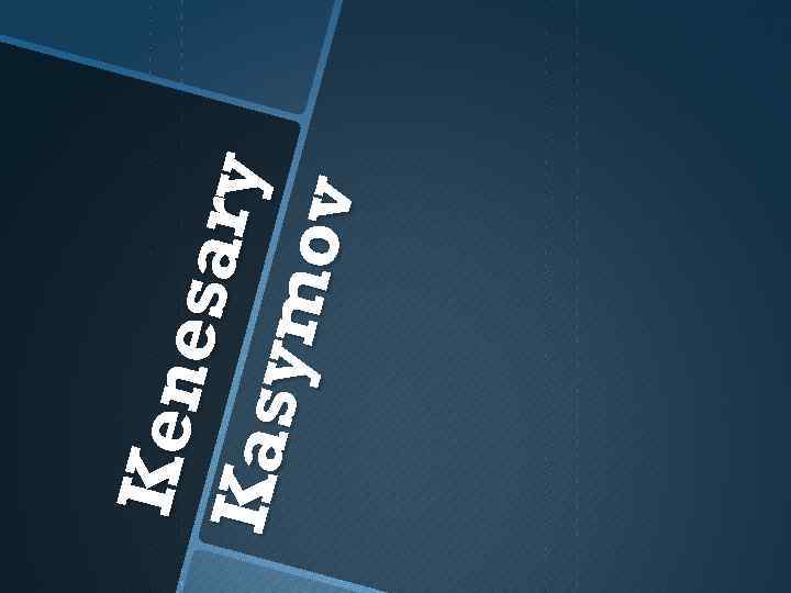 K ene s ary Ka s y mo v 