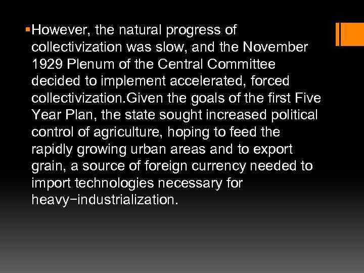§ However, the natural progress of collectivization was slow, and the November 1929 Plenum