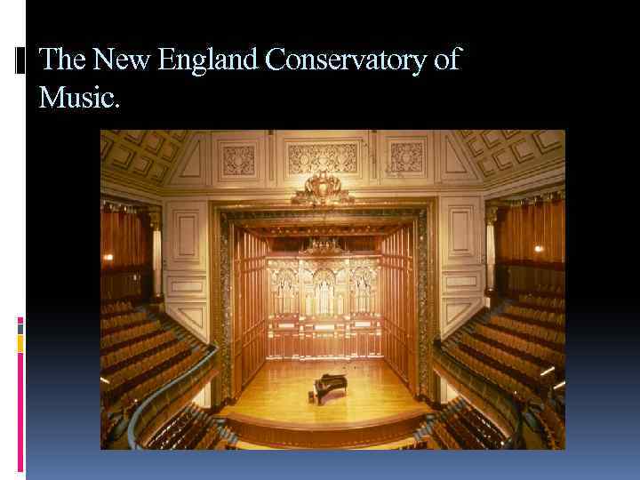 The New England Conservatory of Music. 