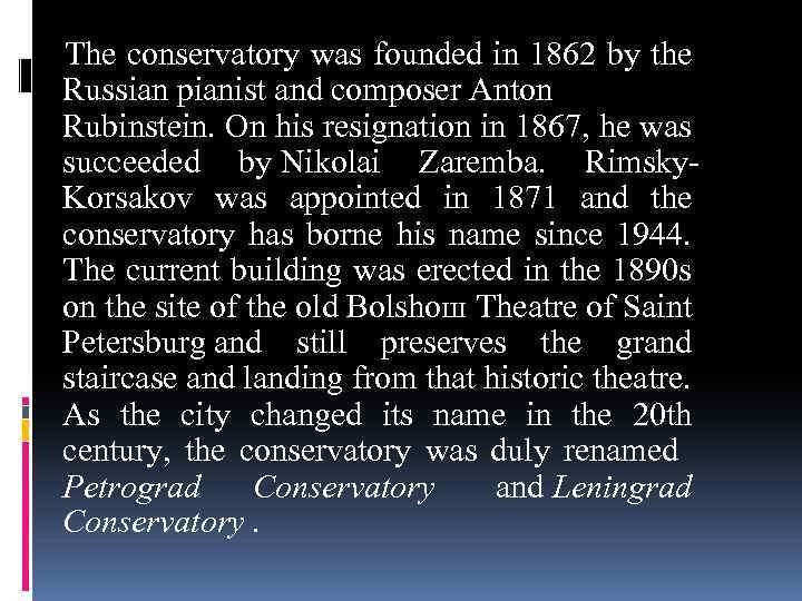  The conservatory was founded in 1862 by the Russian pianist and composer Anton