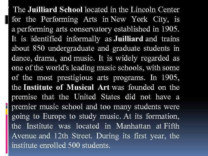 T The Juilliard School located in the Lincoln Center for the Performing Arts in