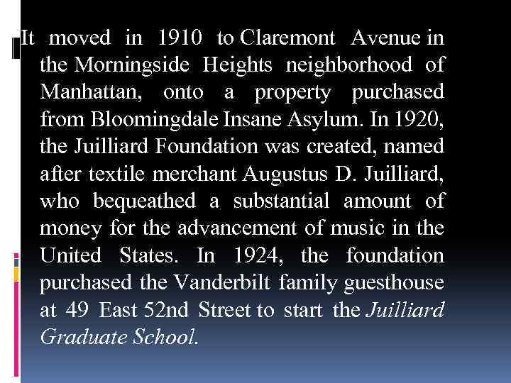 It moved in 1910 to Claremont Avenue in the Morningside Heights neighborhood of Manhattan,