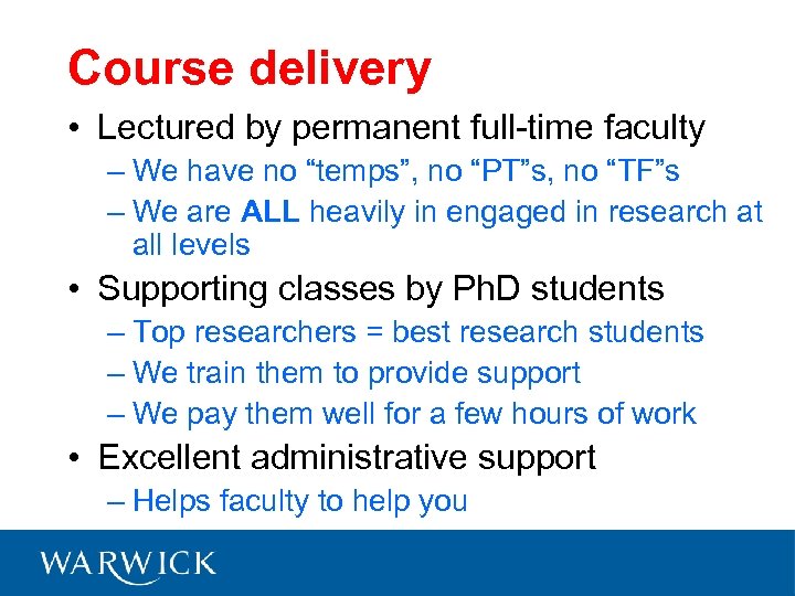 Course delivery • Lectured by permanent full-time faculty – We have no “temps”, no