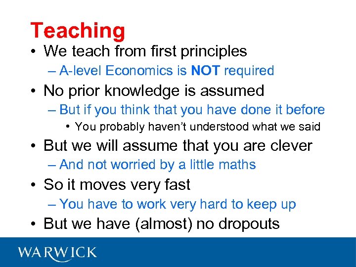 Teaching • We teach from first principles – A-level Economics is NOT required •