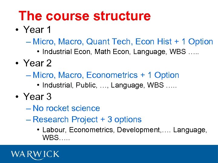 The course structure • Year 1 – Micro, Macro, Quant Tech, Econ Hist +